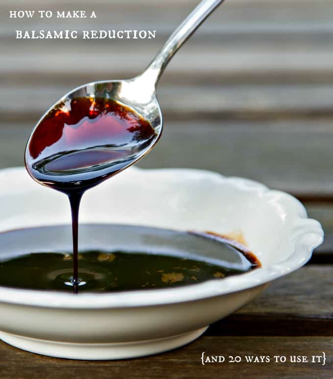 How to Make a Balsamic Reduction (plus 20 ways to use it)