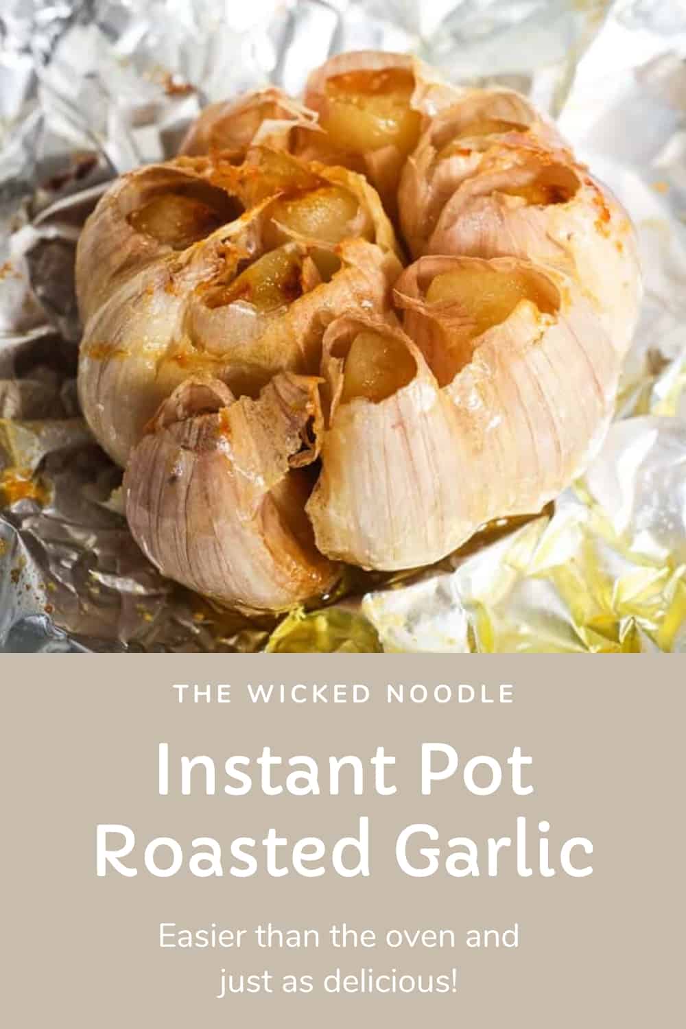 Instant Pot Roasted Garlic • The Wicked Noodle
